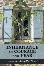 INHERITANCE OF COURAGE AND FEAR af Anna Mae Perillo