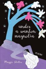 Under a Wanton Magnolia af Maggie Stetler