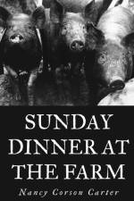 SUNDAY DINNER AT THE FARM af Nancy Corson Carter