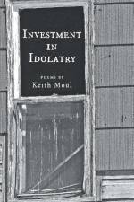 INVESTMENT IN IDOLATRY af Keith Moul