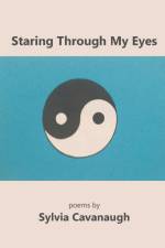 Staring Through My Eyes af Sylvia Cavanaugh