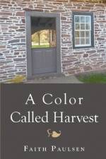 A Color Called Harvest af Faith Paulsen
