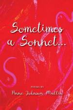 Sometimes a Sonnet . . . af Anne Johnson Mullin