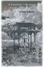 A Carpenter's Building, Homes For His Poems af Glenn D'Alessio