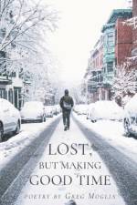 LOST BUT MAKING GOOD TIME af Greg Moglia