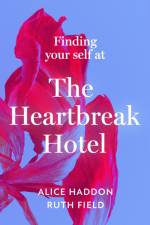 Finding Your Self at the Heartbreak Hotel af Alice Haddon