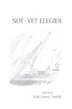 Not-Yet Elegies af Erin Covey-Smith