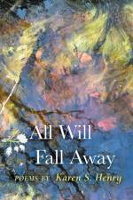 All Will Fall Away af Karen S. Henry