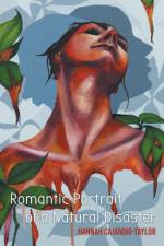 Romantic Portrait of a Natural Disaster af Hannah Cajandig-Taylor