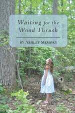 Waiting for the Wood Thrush af Ashley Memory