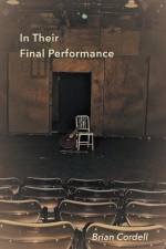 In Their Final Performance af Brian Cordell