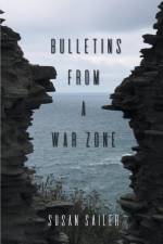 Bulletins from a War Zone af Susan Sailer
