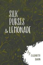Silk Purses and Lemonade af Elizabeth Robin