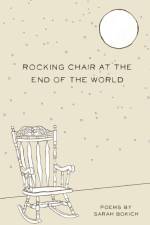Rocking Chair at the End of the World af Sarah Bokich