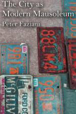The City as Modern Mausoleum af Peter Faziani