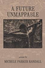 A Future Unmappable af Michele Parker Randall