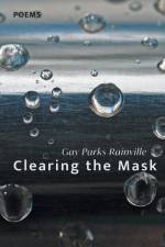 Clearing the Mask af Gay Parks Rainville