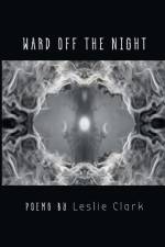 Ward Off the Night af Leslie Clark