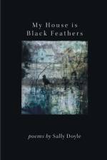 My House is Black Feathers af Sally Doyle
