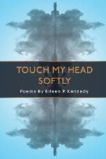 Touch My Head Softly af Eileen P. Kennedy