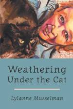 Weathering Under the Cat af Lylanne Musselman
