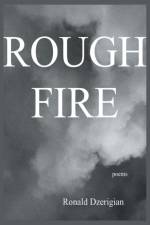ROUGH FIRE af Ronald Dzerigian