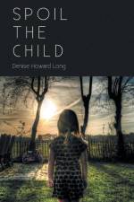 Spoil the Child af Denise Howard Long