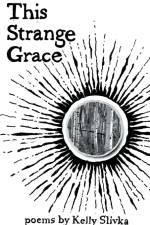 This Strange Grace af Kelly Slivka