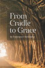From Cradle to Grace af Constance Alexander