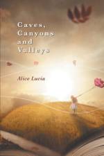 Caves, Canyons and Valleys af Alice Lucia