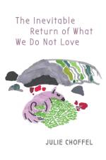 The Inevitable Return of What We Do Not Love af Julie Choffel