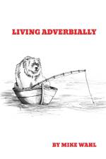 Living Adverbially af Mike Wahl