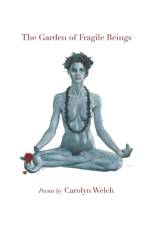 The Garden of Fragile Beings af Carolyn Welch