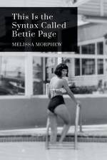 This Is the Syntax Called Bettie Page af Melissa Morphew