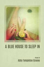 A Blue House to Sleep In af Abby Templeton Greene