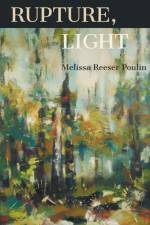 Rupture, Light af Melissa Reeser Poulin
