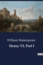 Henry VI, Part I af William Shakespeare