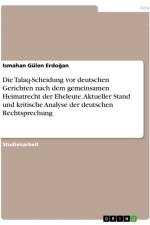 Die Talaq-Scheidung vor deutschen Gerichten nach dem gemeinsamen Heimatrecht der Eheleute. Aktueller Stand und kritische Analyse der deutschen Rechtsprechung af Ismahan Gülen Erdo¿an