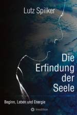 Die Erfindung der Seele af Lutz Spilker