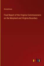 Final Report of the Virginia Commissioners on the Maryland and Virginia Boundary af Anonymous