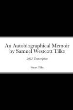 An Autobiographicam Memoir by Samuel Westcott Tilke af Stuart Tilke