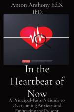 In the Heartbeat of Now af Anton Anthony