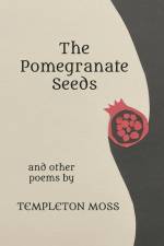 The Pomegranate Seeds af Templeton Moss