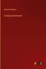 Fasting Communion af Edward Goulburn
