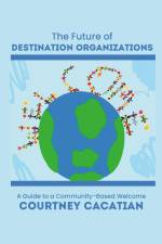 The Future of Destination Organizations af Courtney Cacatian