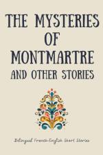 The Mysteries of Montmartre and Other Stories af Coledown Bilingual Books