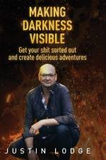 MAKING DARKNESS VISIBLE (HardCover) af Justin Lodge