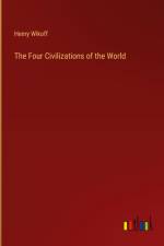 The Four Civilizations of the World af Henry Wikoff