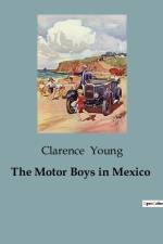 The Motor Boys in Mexico af Clarence Young