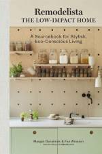 Remodelista: The Low-Impact Home af Margot Guralnick